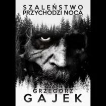 DOM HORRORU Szaleństwo przychodzi nocą Grzegorz Gajek - Horror, fantastyka grozy - miniaturka - grafika 1