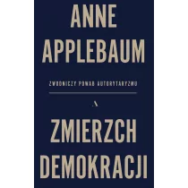 Zmierzch demokracji. Zwodniczy powab autorytaryzmu - Historia świata - miniaturka - grafika 1