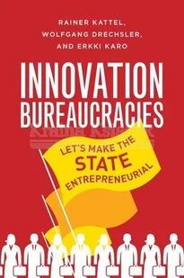 How to Make an Entrepreneurial State: Why Innovation Needs Bureaucracy - Pozostałe książki - miniaturka - grafika 1