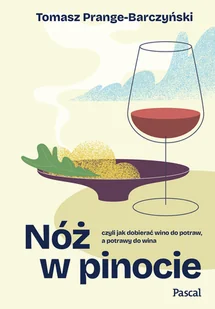 Nóż w Pinocie, czyli jak dobierać wino do potraw, a potrawy do wina - Napoje - miniaturka - grafika 1
