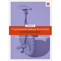 Bill Phillips, Chris Stewart, Kristin Marsicano Programowanie aplikacji dla Androida The Big Nerd Ranch Guide - Książki o programowaniu - miniaturka - grafika 1