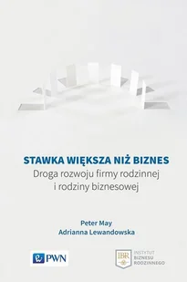 Stawka Większa Niż Biznes Droga Rozwoju Firmy Rodzinnej I Rodziny Biznesowej Peter May,adrianna Lewandowska - Ekonomia - miniaturka - grafika 1