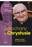 Religia i religioznawstwo - Zakochany w Chrystusie. Kapłan oczami św. Jana Pawła II - Edward Staniek - miniaturka - grafika 1