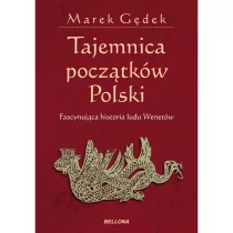 Bellona Tajemnica początków Polski. Fascynująca historia ludu Wenetów - Marek Gędek