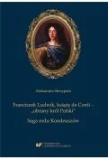 Biografie i autobiografie - Franciszek Ludwik, książę de Conti - obrany król.. - miniaturka - grafika 1