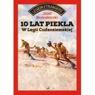 Felietony i reportaże - Rytm Oficyna Wydawnicza Józef Białoskórski 10 lat piekła w Legii Cudzoziemskiej - miniaturka - grafika 1