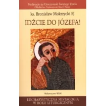WAM Idźcie do Józefa! Bronisław Mokrzycki SJ - Religia i religioznawstwo - miniaturka - grafika 1