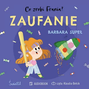 Zaufanie. Co zrobi Frania? Tom 7 - Audiobooki dla dzieci i młodzieży Zaufanie. Co zrobi Frania? Tom 7 - Audiobooki dla dzieci i młodzieży - miniaturka - grafika 1