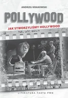 Felietony i reportaże - Pollywood. Jak stworzyliśmy Hollywood - miniaturka - grafika 1