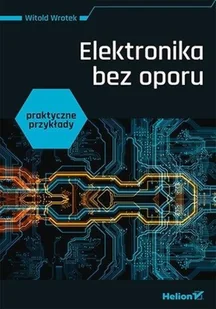 Elektronika bez oporu Praktyczne przykłady Nowa - Technika - miniaturka - grafika 2