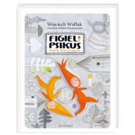 Baśnie, bajki, legendy - Wojciech Widłak Figiel i Psikus Burzliwe życie chochlików - miniaturka - grafika 1