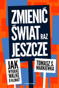 Zmienić świat raz jeszcze. Jak wygrać walkę o klimat - Felietony i reportaże - miniaturka - grafika 2