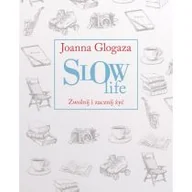 Poradniki hobbystyczne - Znak Slow Life. Zwolnij i zacznij żyć - Joanna Glogaza - miniaturka - grafika 1