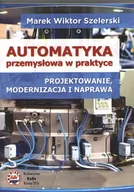 Technika - Automatyka przemysłowa w praktyce - Szelerski Marek Wiktor - miniaturka - grafika 1