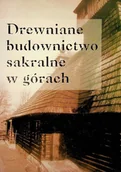 Książki o kulturze i sztuce - Drewniane Budownictwo sakralne w górach - miniaturka - grafika 1
