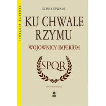 RM Ku chwale Rzymu. Wojownicy Imperium, wydanie drugie Ross Cowan - Militaria i wojskowość - miniaturka - grafika 1