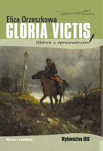 IBIS Gloria victis (lektura z opracowaniem) - Eliza Orzeszkowa - Lektury szkoła podstawowa - miniaturka - grafika 2