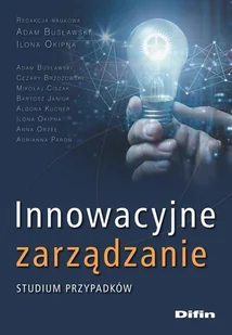 Innowacyjne zarządzanie. Studium przypadków - książka - Podręczniki dla szkół wyższych - miniaturka - grafika 1