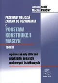 Technika - Ogólne zasady obliczeń przekładani zębatych walcowych i stożkowych. Przykłady obliczeń zadania do rozwiązania z podstaw konstrukcji maszyn. Tom 3 - miniaturka - grafika 1