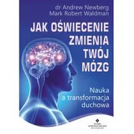 Ezoteryka - Studio Astropsychologii Jak oświecenie zmienia twój mózg. Nauka a transformacja duchowa - ANDREW NEWBERG, Mark Robert Waldman - miniaturka - grafika 1