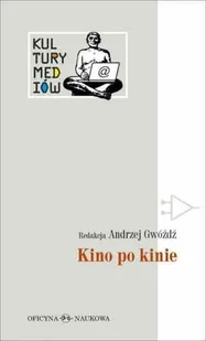 Oficyna Naukowa Elżbieta Nowakowska-Sołtan Andrzej Gwóźdź (red.) Kino po kinie - Kulturoznawstwo i antropologia - miniaturka - grafika 1
