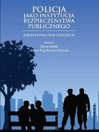 E-booki - nauka - Policja jako instytucja bezpieczeństwa publicznego. Perspektywa osób starszych - miniaturka - grafika 1