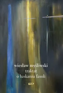 Wiesław Myśliwski Traktat o łuskaniu fasoli - Proza - miniaturka - grafika 1