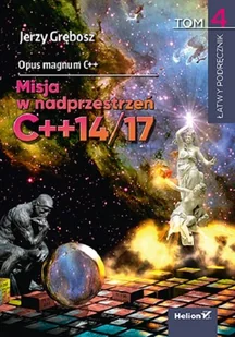 Opus magnum C++. Misja w nadprzestrzeń C++14/17. Tom 4 - Podstawy obsługi komputera - miniaturka - grafika 1