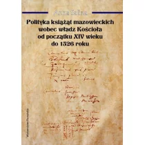 Poznańskie Salina Anna Polityka książąt mazowieckich wobec władz Kościoła od początku XIV wieku do 1526 roku