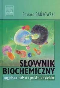 Bańkowski Edward Słownik biochemiczny angielsko-polski polsko-angielski - Książki do nauki języka angielskiego - miniaturka - grafika 1
