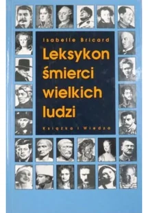 Leksykon śmierci wielkich ludzi - Biografie i autobiografie - miniaturka - grafika 1