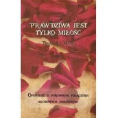 Psychologia - Weiss Brian L. Prawdziwa jest tylko miłość - miniaturka - grafika 1