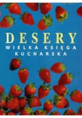 Ciasta, desery, wypieki - Desery Wielka księga kucharska - miniaturka - grafika 1
