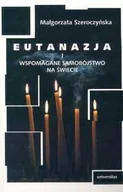 Podręczniki dla szkół wyższych - Eutanazja i Wspomagane Samobójstwo Na Świecie - miniaturka - grafika 1