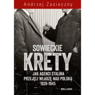 Historia świata - Bellona Sowieckie krety. Wywiad ZSRR w polskim państwie podziemnym - Andrzej Zasieczny - miniaturka - grafika 1