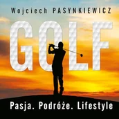 Audiobooki - literatura faktu - Golf. Pasja, podróże, lifestyle Wojciech Pasynkiewicz - miniaturka - grafika 1