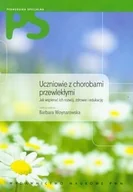 Podręczniki dla szkół wyższych - Uczniowie z chorobami przewlekłymi. Jak wspierać ich rozwój, zdrowie, edukację - książka - miniaturka - grafika 1