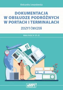 Dokumentacja w obsłudze podróżnych w portach i terminalach. Kwalifikacja SPL.02. Zeszyt ćwiczeń - Podręczniki dla szkół zawodowych - miniaturka - grafika 1