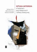 Filozofia i socjologia - Mróz Barbara, Kociuba Jolanta, Osterloff Barbara Sztuka aktorska w badaniach psychologicznych i refleksji estetycznej - miniaturka - grafika 1