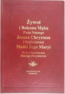 Książki o kulturze i sztuce - Żywot i Bolesna Męka Pana Naszego Jezusa Chrystusa i Najświętszej Matki - miniaturka - grafika 1