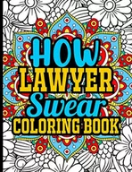 Pamiętniki, dzienniki, listy - How Lawyer Swear Coloring Book: Stress Relieving Lawyer Coloring Book in Mandala Style with Funny Lawyer Quotes, Lawyer Gifts for Women - miniaturka - grafika 1