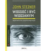 Psychologia - Steiner John Widzieć i być widzianym. Wyłanianie się z psychicznego azylu 978-83-937304-7-6 - miniaturka - grafika 1
