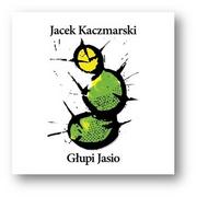 Jacek Kaczmarski Głupi Jasio Reedycja)