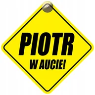 Akcesoria do fotelików - PIOTR W AUCIE - PLAKIETKA - TABLICZKA - PRZYSSAWKA DO SAMOCHODU - miniaturka - grafika 1