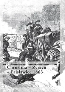Chruślina Żyrzyn - Fajsławice 1863 - Grzegorz Cwyl - Historia świata - miniaturka - grafika 1