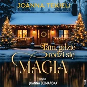 Audiobooki - literatura popularnonaukowa - Tam, gdzie rodzi się magia Joanna Tekieli - miniaturka - grafika 1