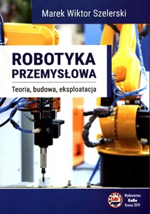 Szelerski Marek Wiktor Robotyka przemysłowa - Podręczniki dla szkół zawodowych - miniaturka - grafika 1