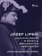 Biografie i autobiografie - Józef Lipski jako dyplomata w świetle dokumentów - Marek Kornat - książka - miniaturka - grafika 1