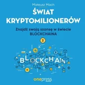 Audiobooki - biznes i ekonomia - Świat kryptomilionerów. Znajdź swoją szansę w świecie Blockchaina - miniaturka - grafika 1