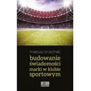 Sport i wypoczynek - Brzeźniak Mateusz Budowanie $1248wiadomo$1249ci marki w klubie sportowym - miniaturka - grafika 1